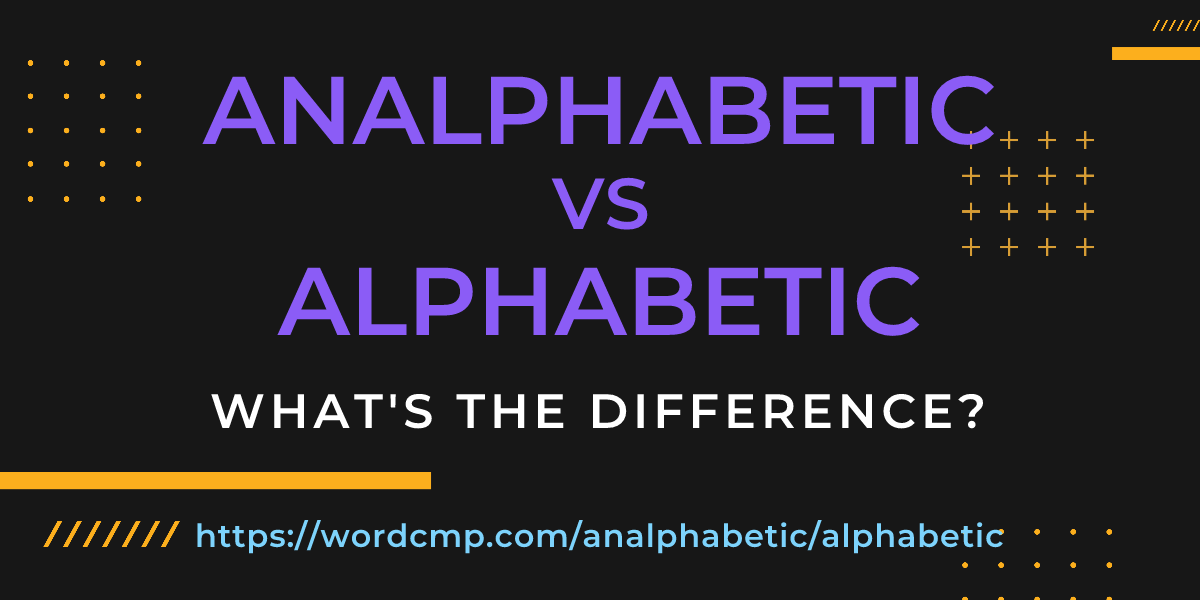Difference between analphabetic and alphabetic