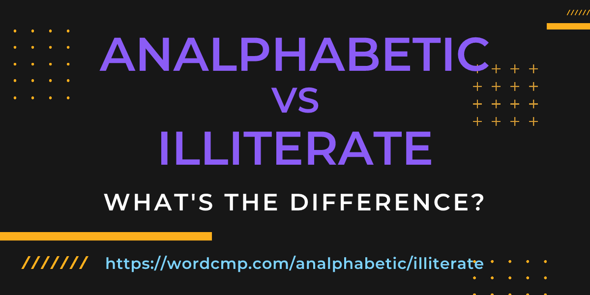Difference between analphabetic and illiterate