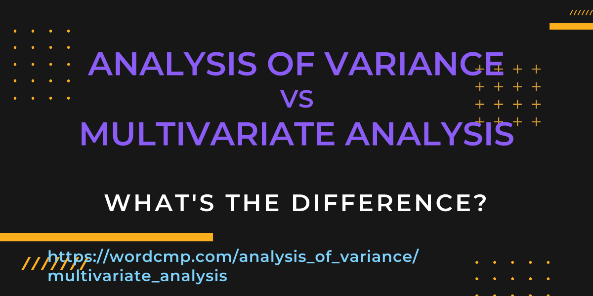 Difference between analysis of variance and multivariate analysis