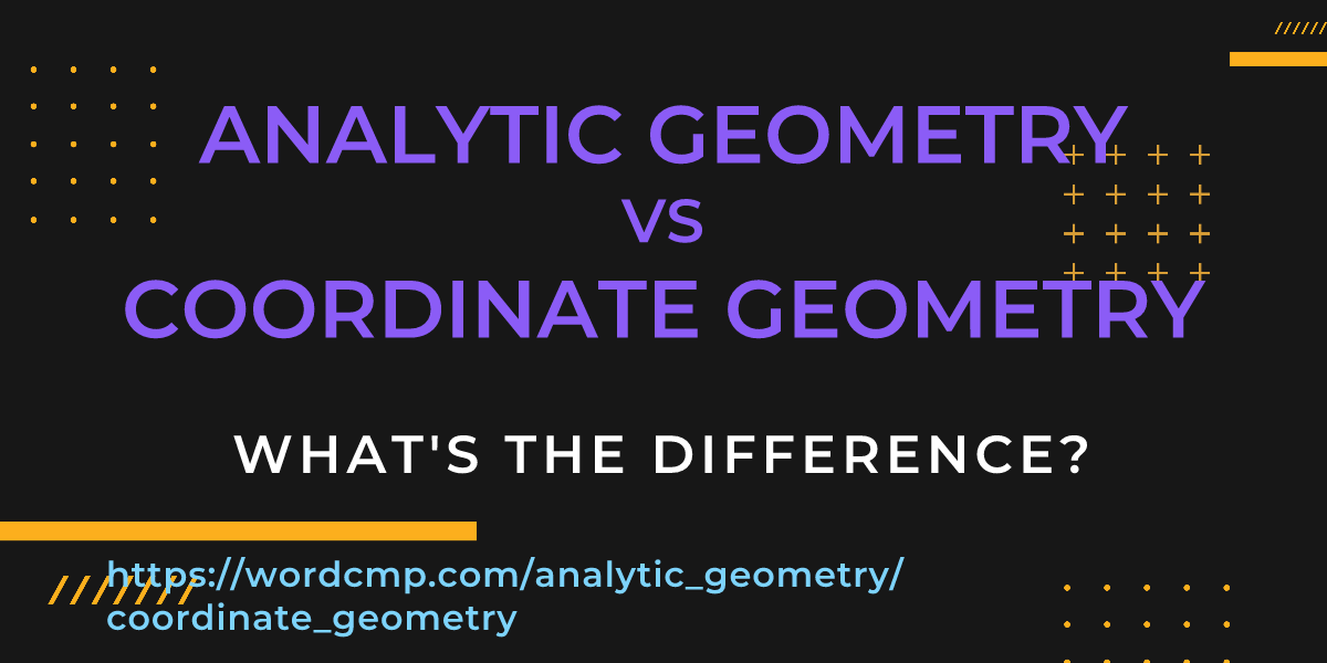 Difference between analytic geometry and coordinate geometry