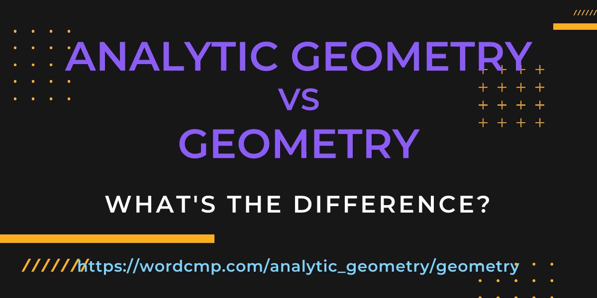 Difference between analytic geometry and geometry