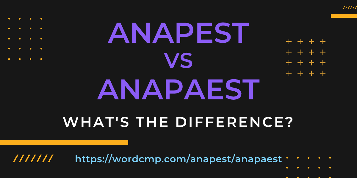 Difference between anapest and anapaest