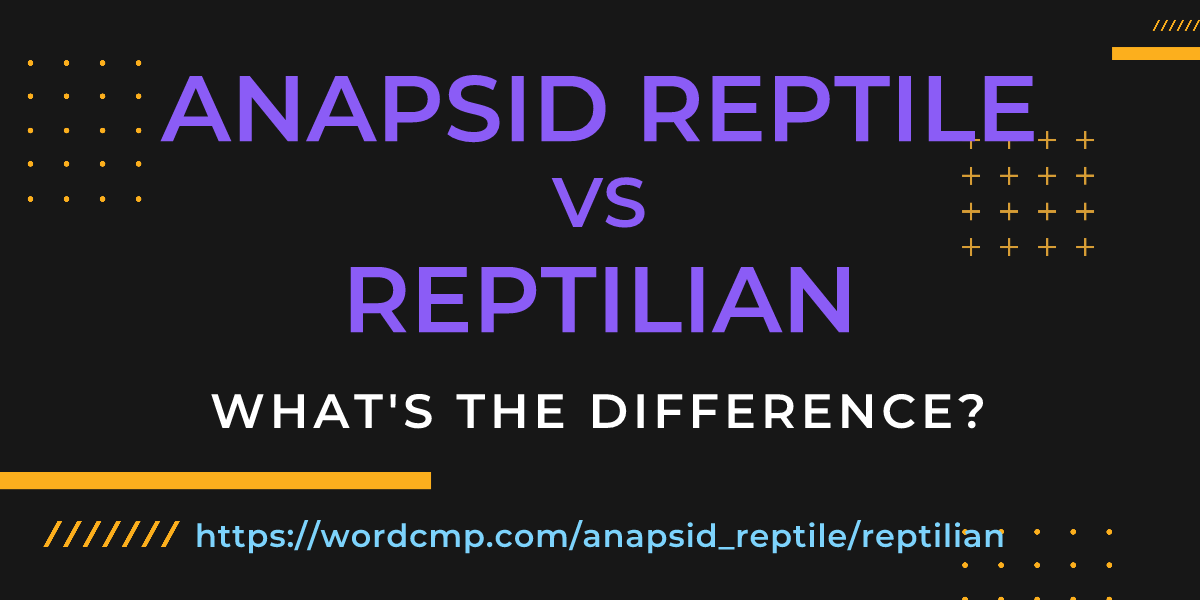 Difference between anapsid reptile and reptilian