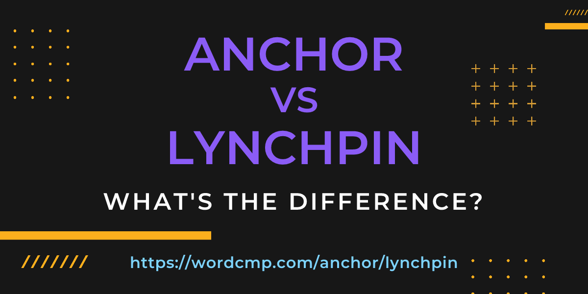 Difference between anchor and lynchpin