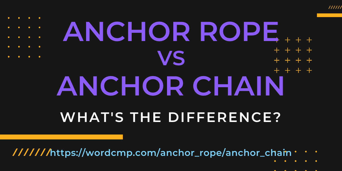 Difference between anchor rope and anchor chain