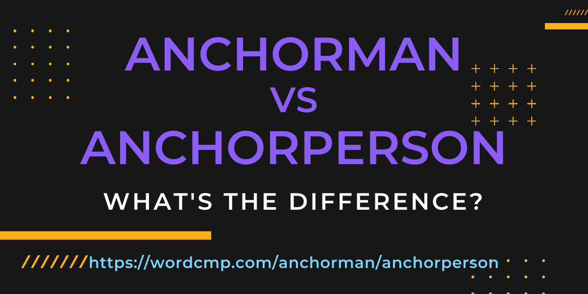 Difference between anchorman and anchorperson