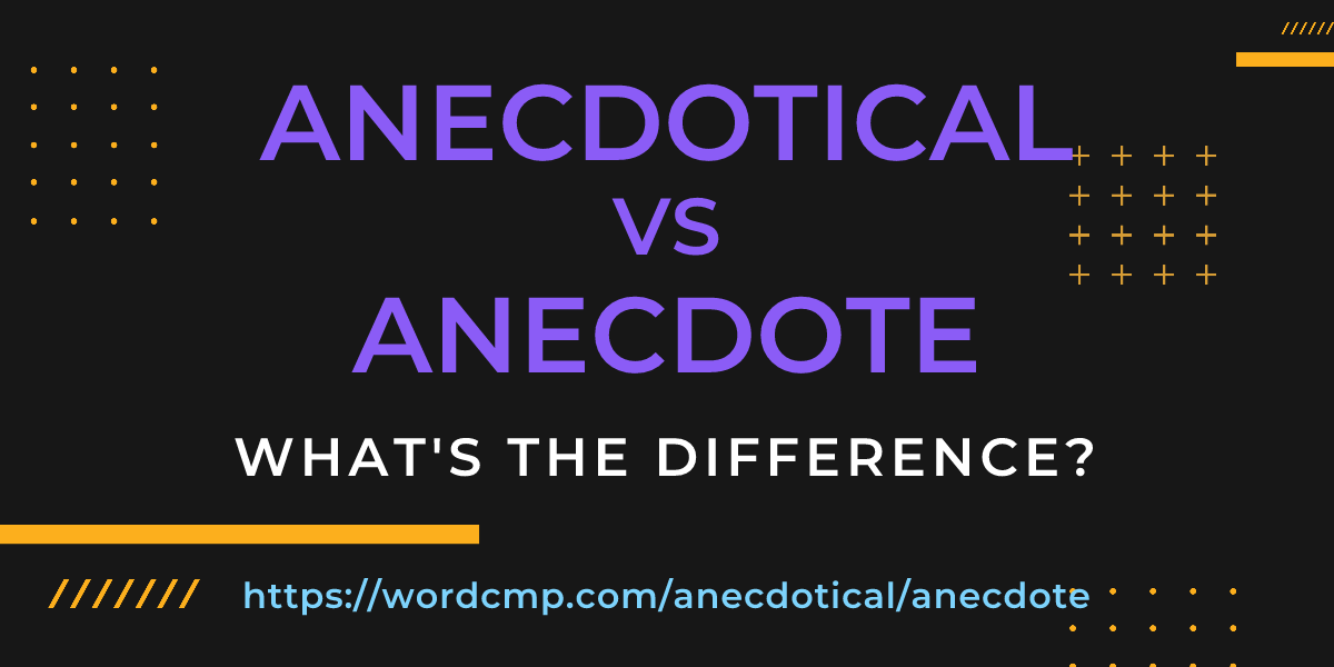 Difference between anecdotical and anecdote