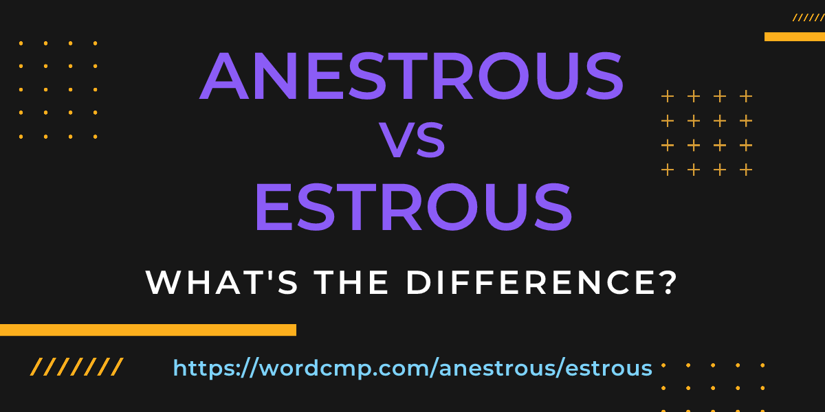 Difference between anestrous and estrous