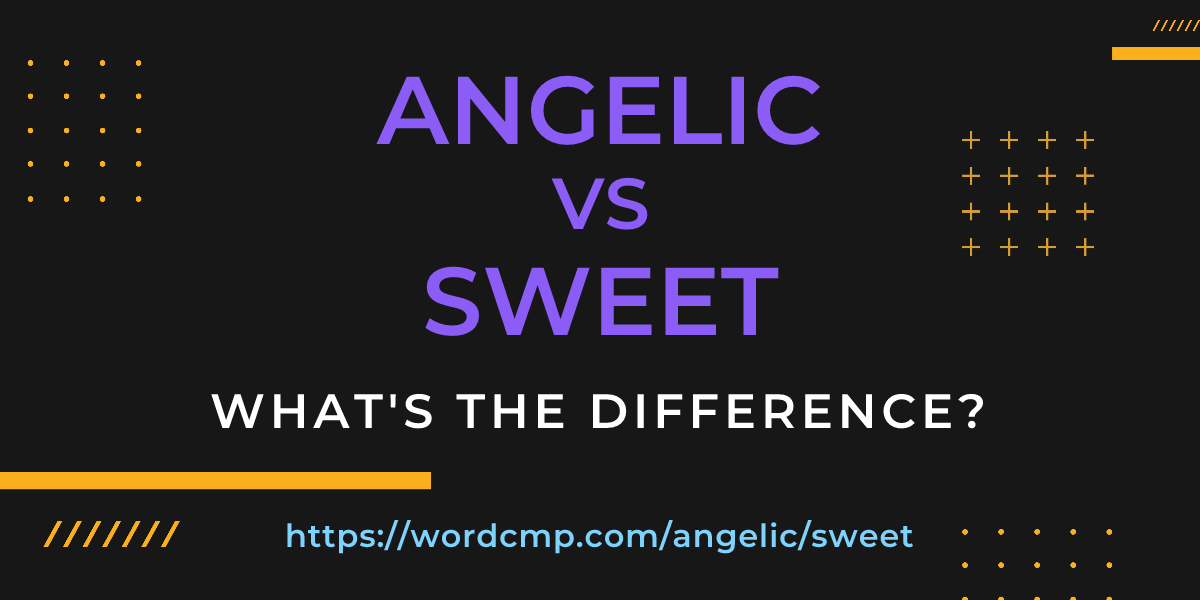 Difference between angelic and sweet