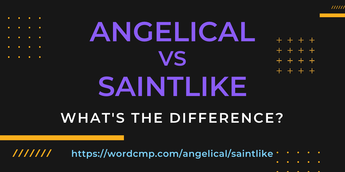 Difference between angelical and saintlike