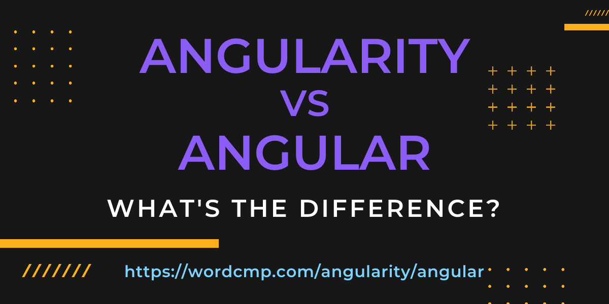 Difference between angularity and angular