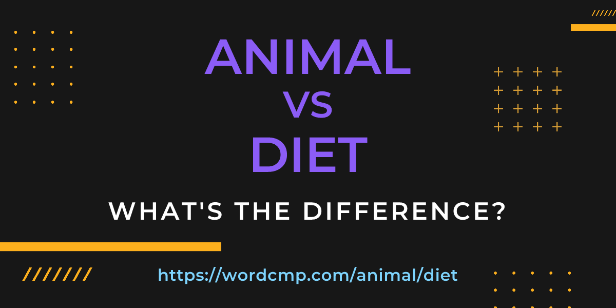 Difference between animal and diet