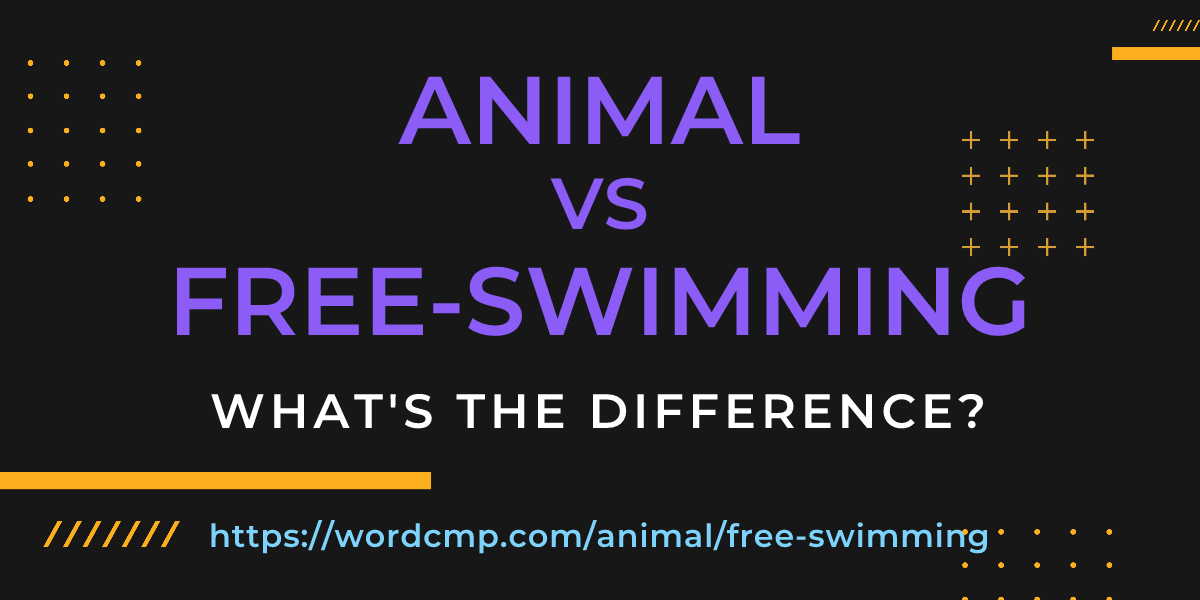 Difference between animal and free-swimming