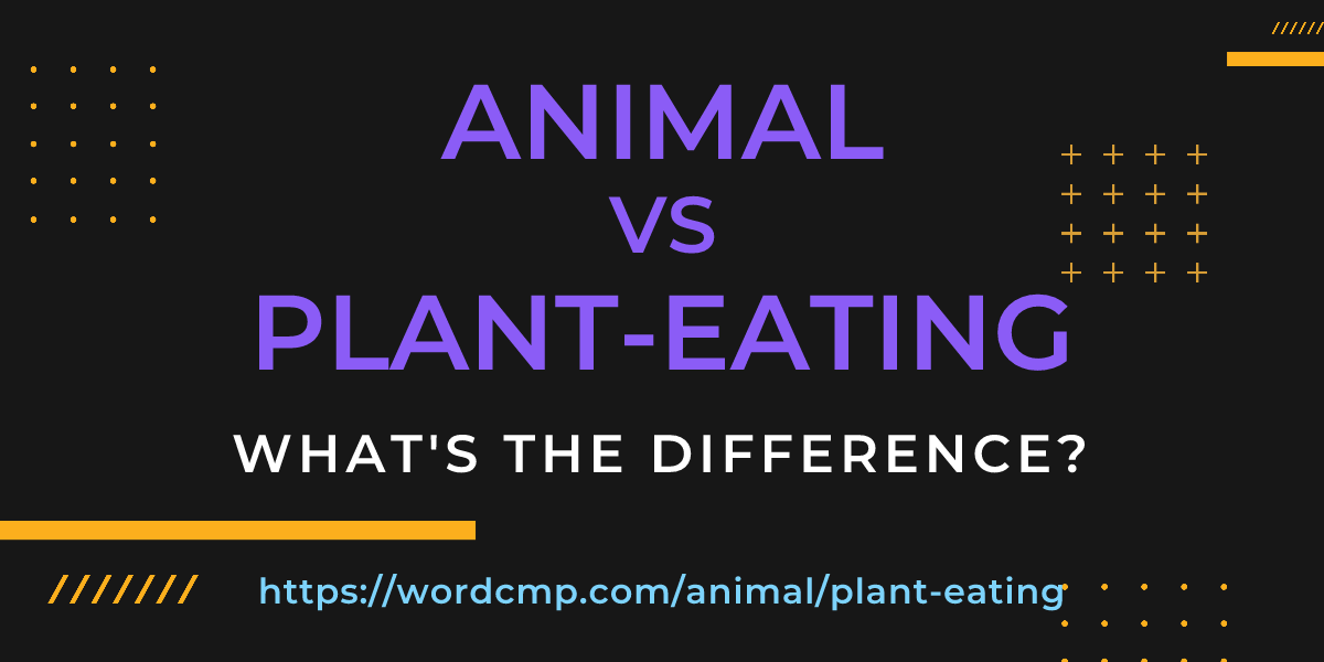 Difference between animal and plant-eating