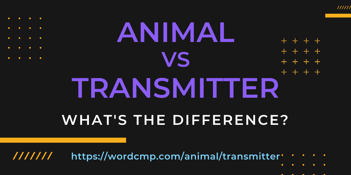 Difference between animal and transmitter