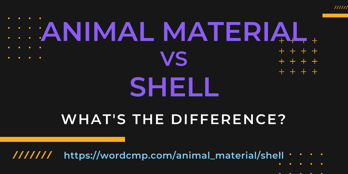 Difference between animal material and shell