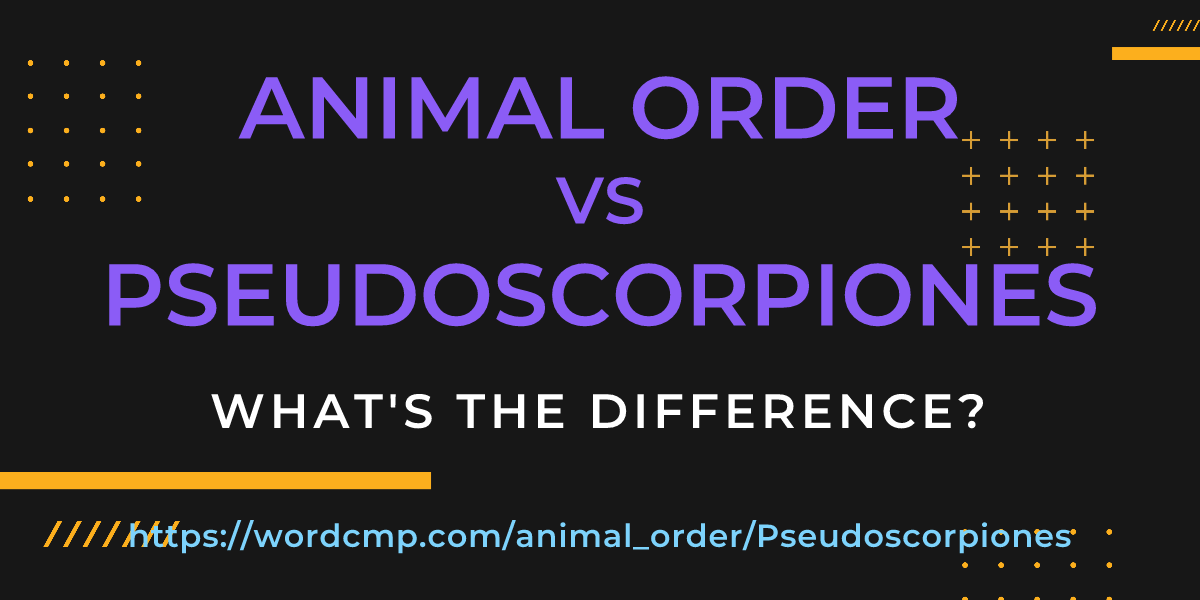 Difference between animal order and Pseudoscorpiones