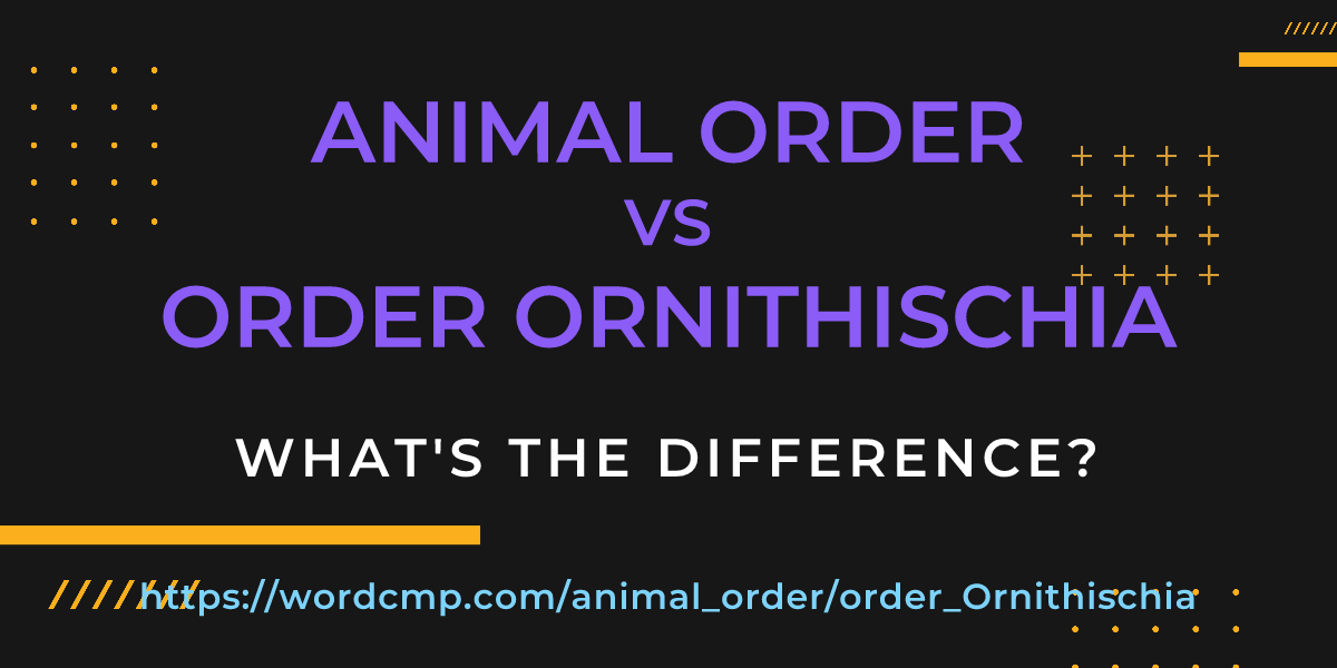 Difference between animal order and order Ornithischia