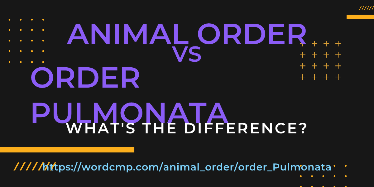 Difference between animal order and order Pulmonata