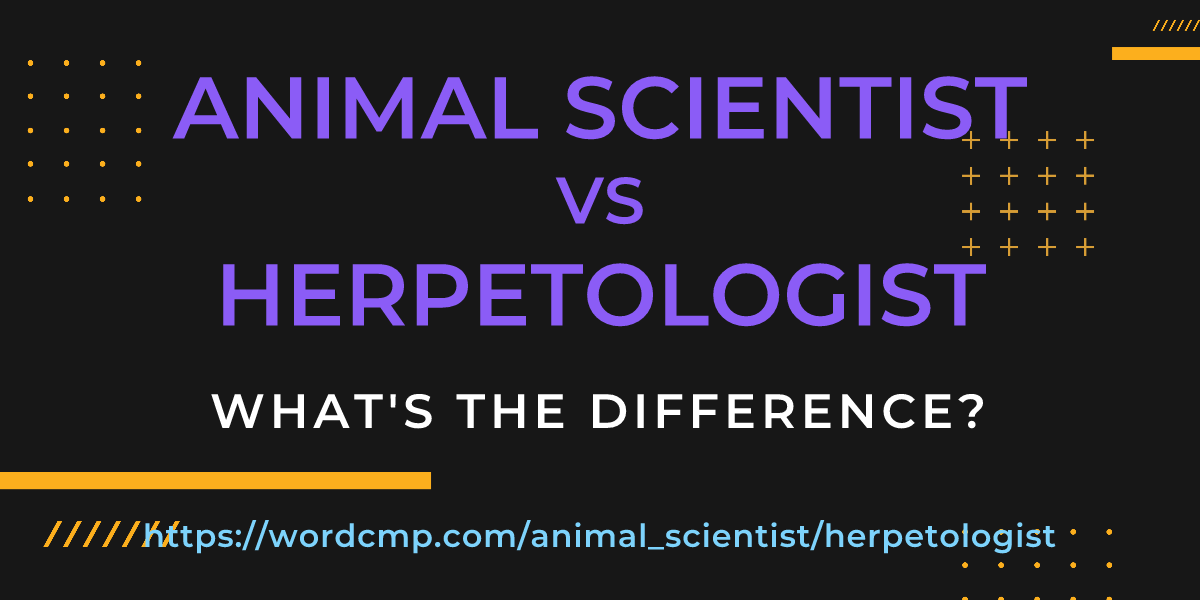 Difference between animal scientist and herpetologist