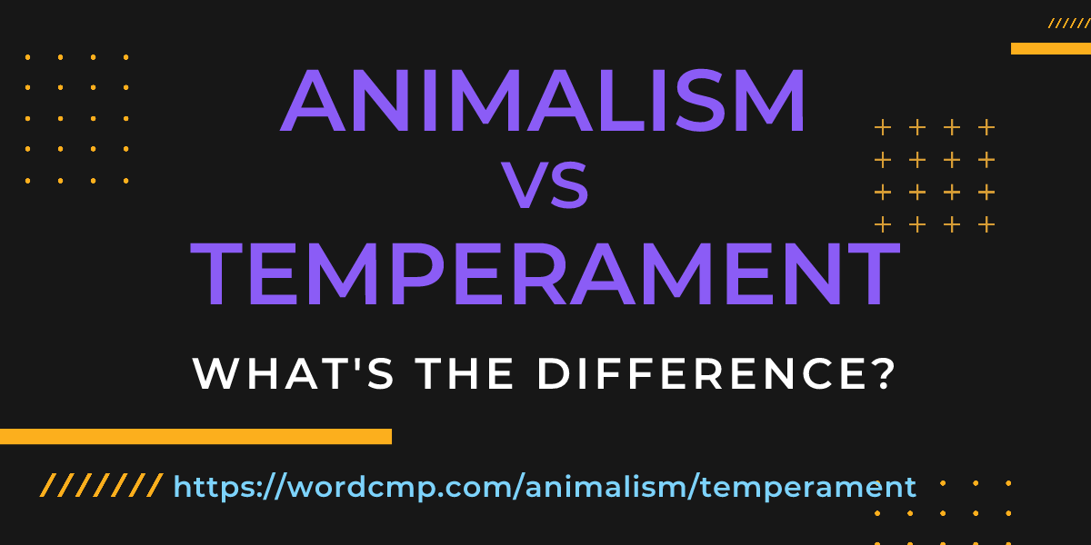 Difference between animalism and temperament