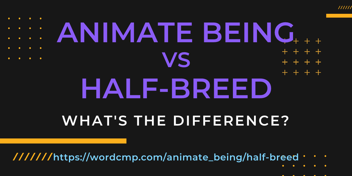 Difference between animate being and half-breed