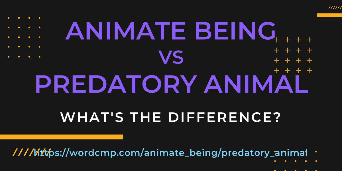 Difference between animate being and predatory animal