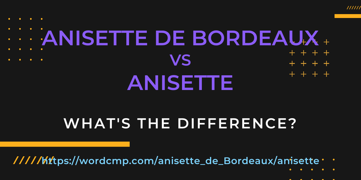 Difference between anisette de Bordeaux and anisette