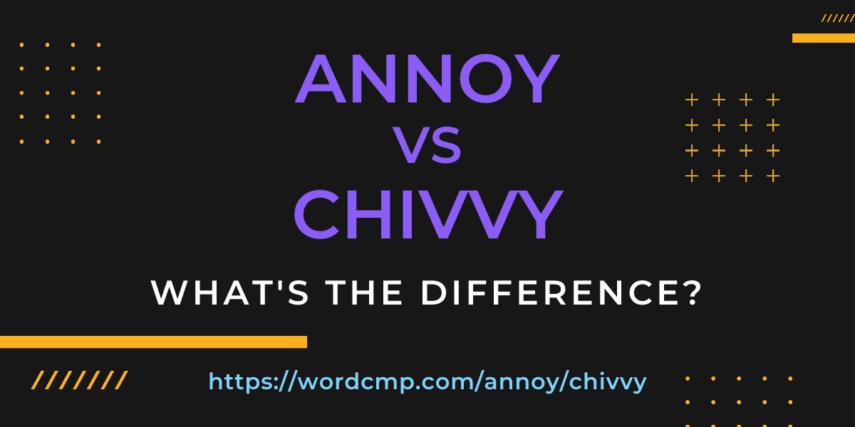 Difference between annoy and chivvy