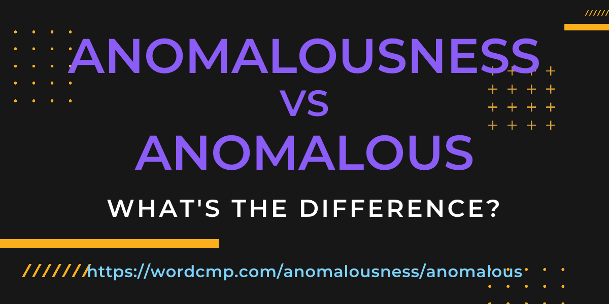 Difference between anomalousness and anomalous
