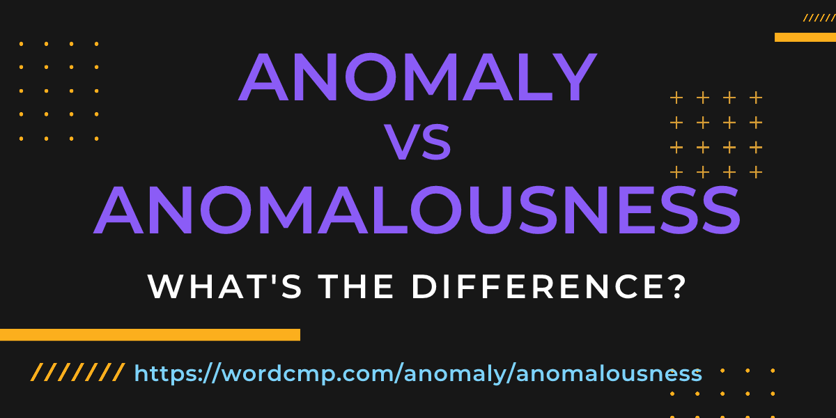 Difference between anomaly and anomalousness