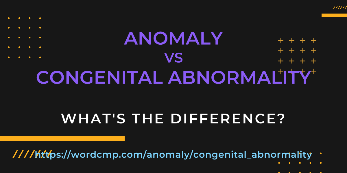 Difference between anomaly and congenital abnormality