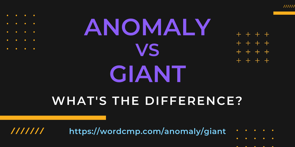 Difference between anomaly and giant