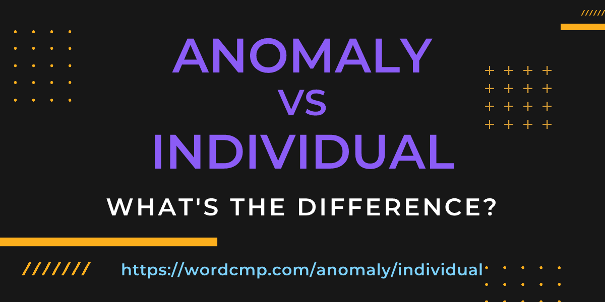 Difference between anomaly and individual