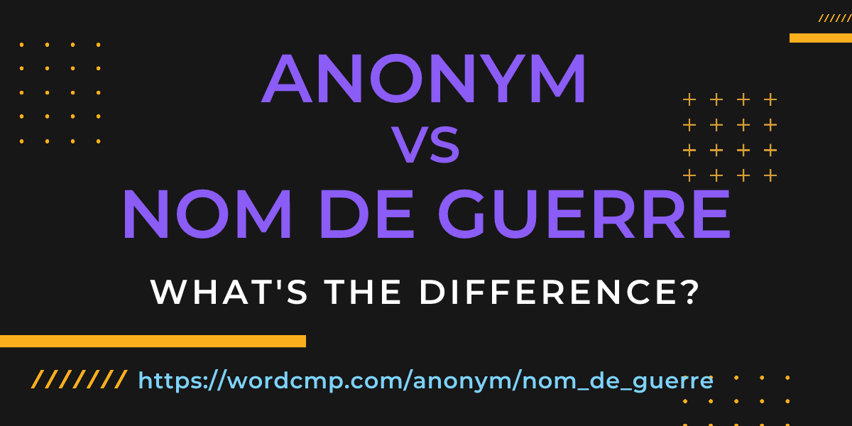 Difference between anonym and nom de guerre