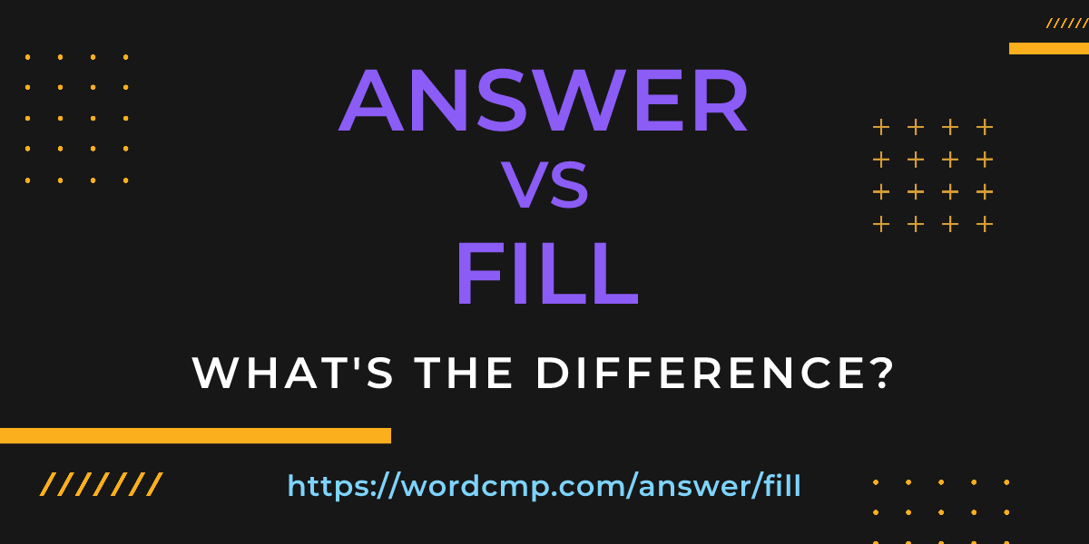 Difference between answer and fill