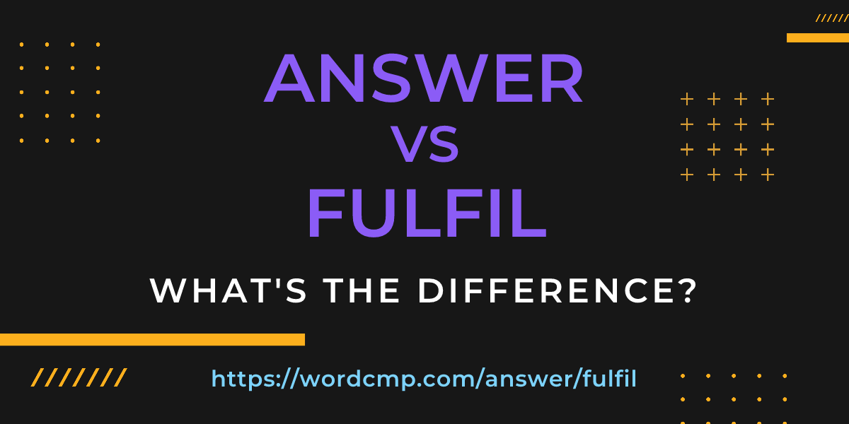 Difference between answer and fulfil