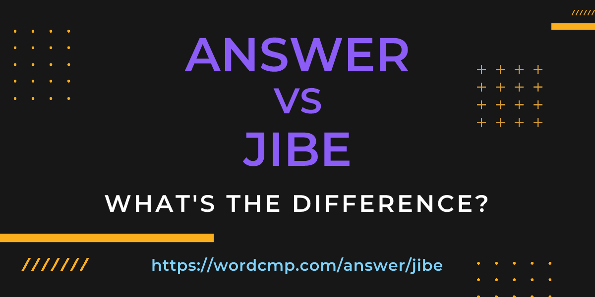 Difference between answer and jibe