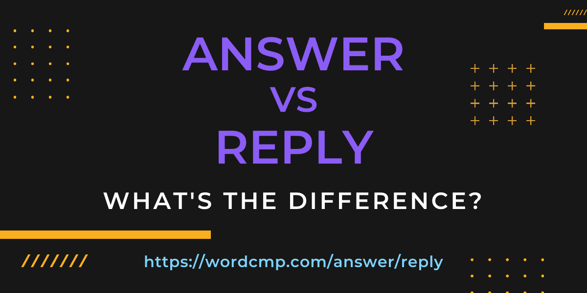 Difference between answer and reply