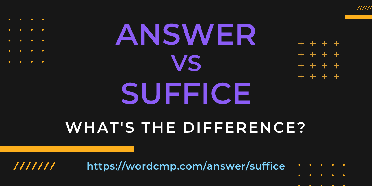 Difference between answer and suffice
