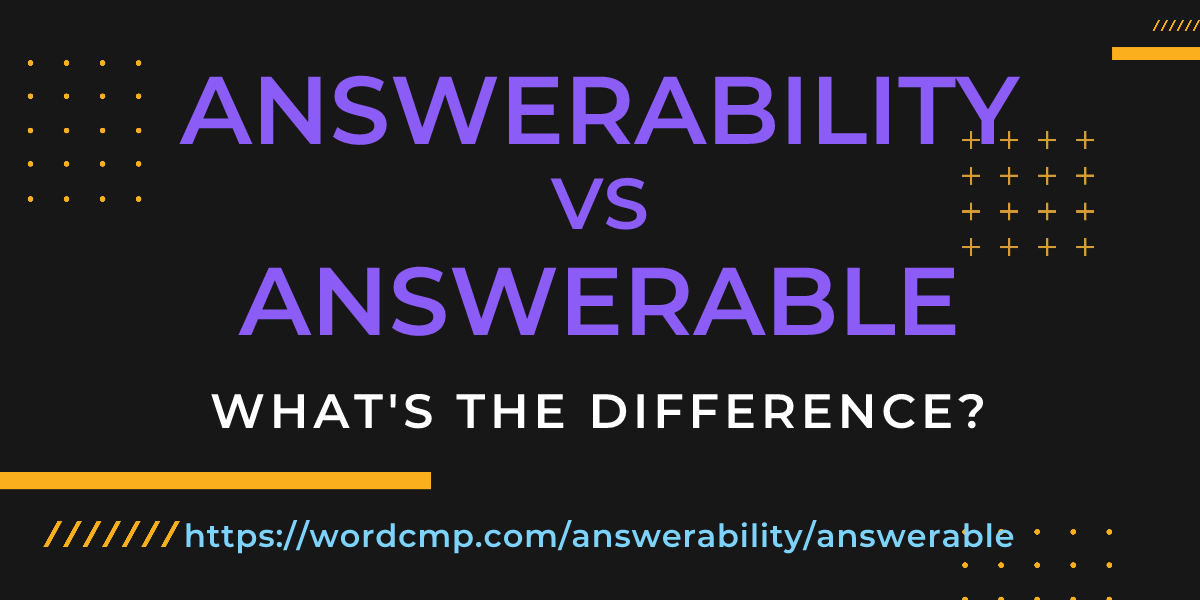 Difference between answerability and answerable