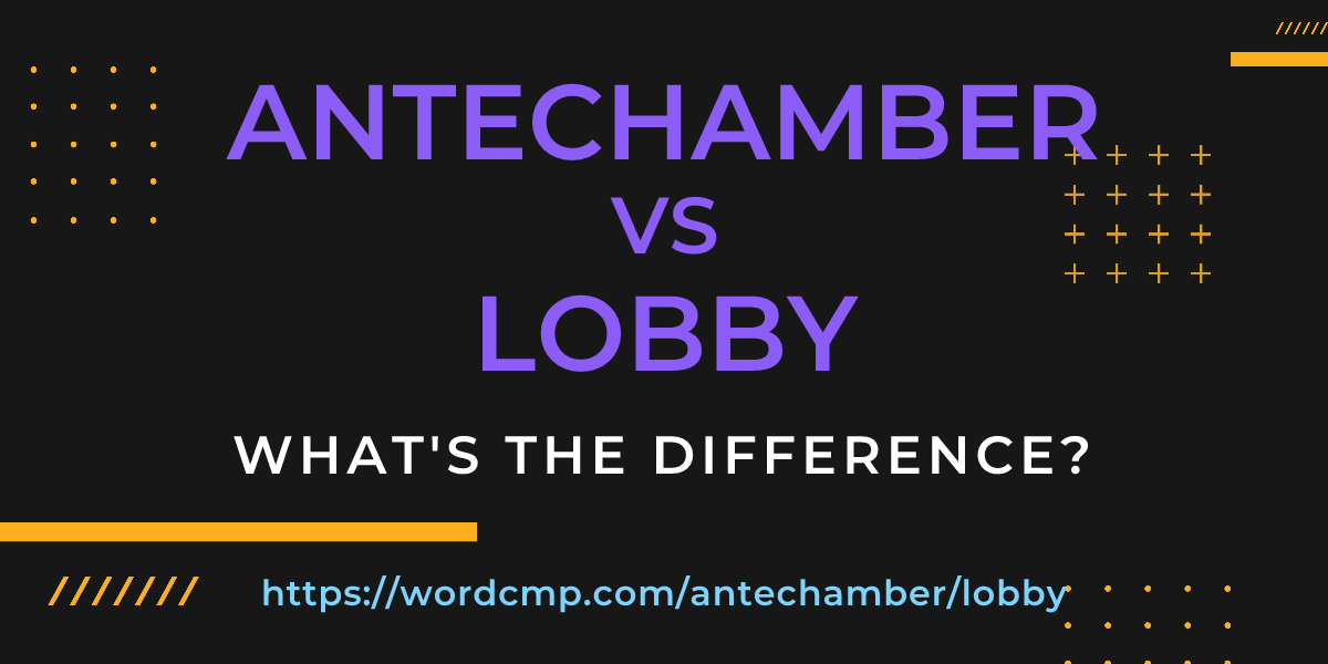 Difference between antechamber and lobby