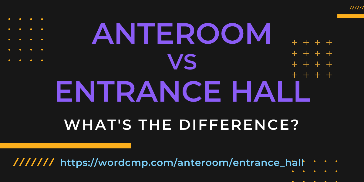 Difference between anteroom and entrance hall