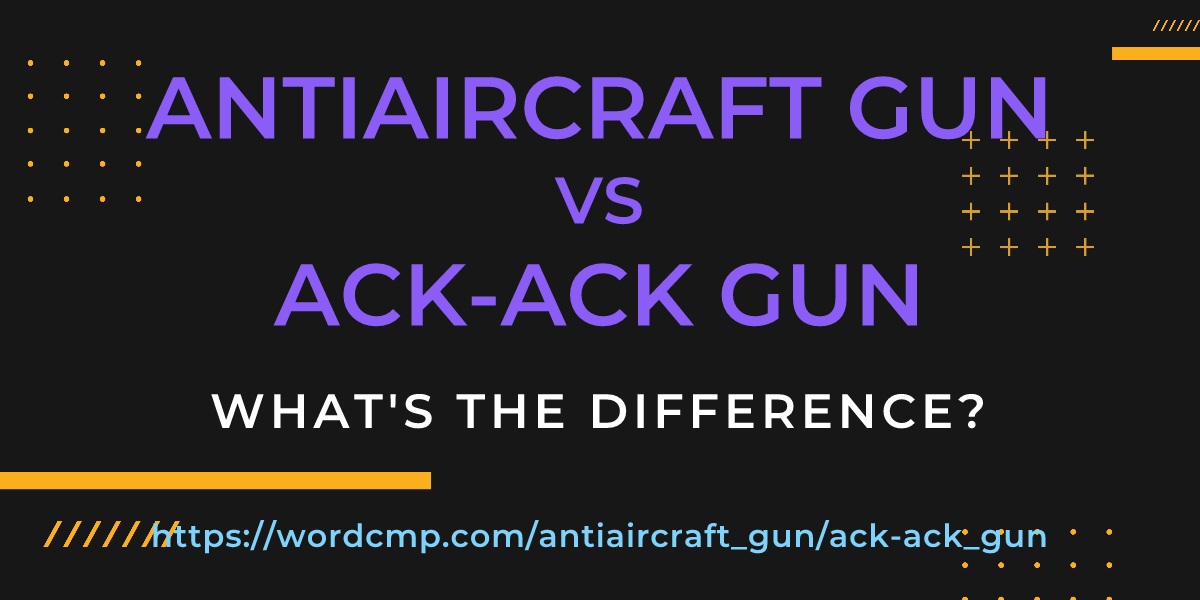 Difference between antiaircraft gun and ack-ack gun