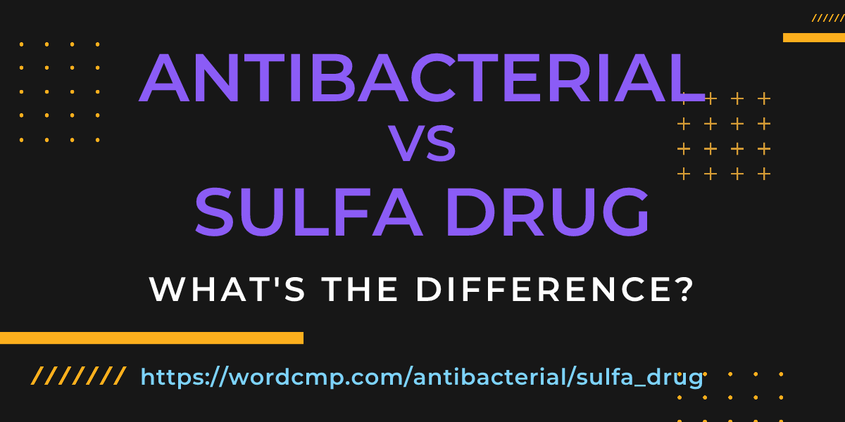 Difference between antibacterial and sulfa drug