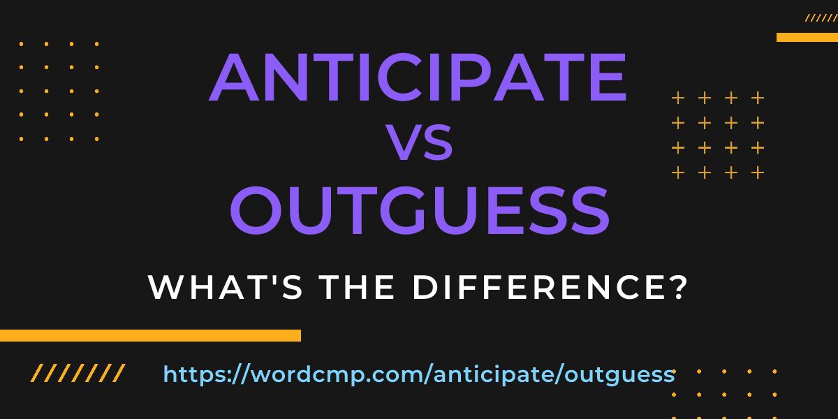 Difference between anticipate and outguess