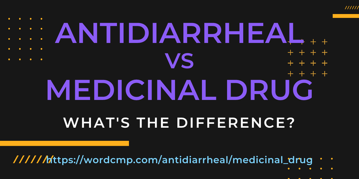 Difference between antidiarrheal and medicinal drug