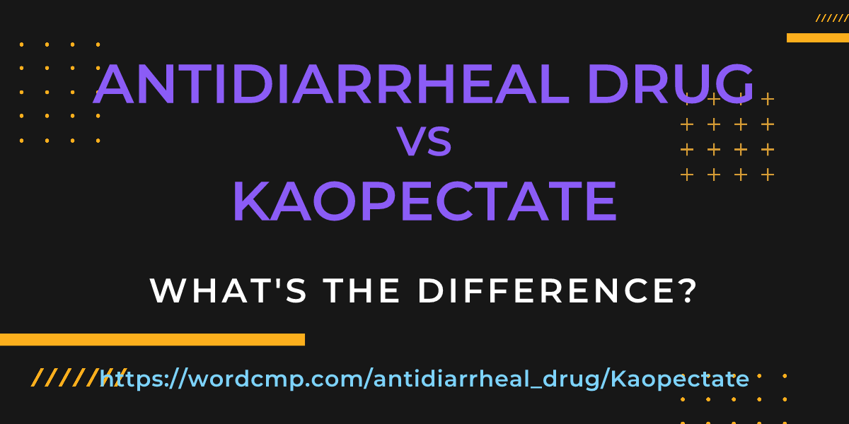 Difference between antidiarrheal drug and Kaopectate