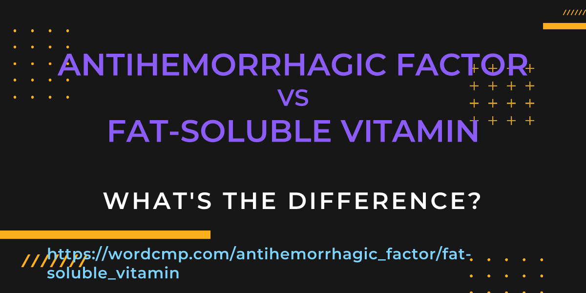 Difference between antihemorrhagic factor and fat-soluble vitamin