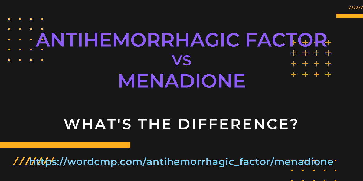 Difference between antihemorrhagic factor and menadione